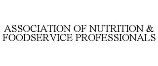 ASSOCIATION OF NUTRITION & FOODSERVICE PROFESSIONALS