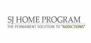 SJ HOME PROGRAM THE PERMANENT SOLUTION TO "ADDICTIONS"