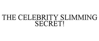 THE CELEBRITY SLIMMING SECRET!