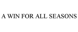 A WIN FOR ALL SEASONS