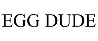 EGG DUDE