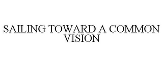 SAILING TOWARD A COMMON VISION