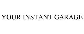 YOUR INSTANT GARAGE