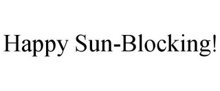 HAPPY SUN-BLOCKING!