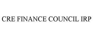 CRE FINANCE COUNCIL IRP