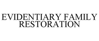 EVIDENTIARY FAMILY RESTORATION