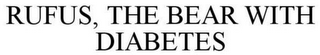 RUFUS, THE BEAR WITH DIABETES