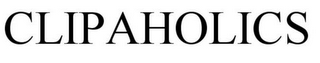 CLIPAHOLICS