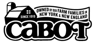 CABOT OWNED BY OUR FARM FAMILIES IN NEW YORK & NEW ENGLAND SINCE 1919
