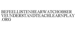 BEFEELLISTENHEARWATCHOBSERVEUNDERSTANDTEACHLEARNPLAY.ORG