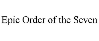 EPIC ORDER OF THE SEVEN