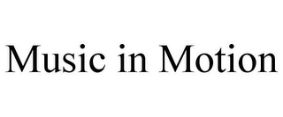 MUSIC IN MOTION