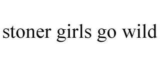 STONER GIRLS GO WILD