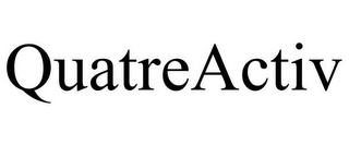 QUATREACTIV