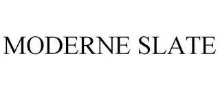 MODERNE SLATE