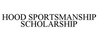 HOOD SPORTSMANSHIP SCHOLARSHIP