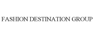 FASHION DESTINATION GROUP