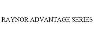 RAYNOR ADVANTAGE SERIES