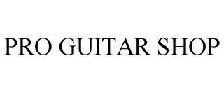 PRO GUITAR SHOP