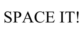 SPACE IT!