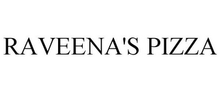 RAVEENA'S PIZZA