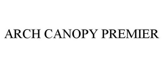 ARCH CANOPY PREMIER