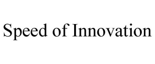 SPEED OF INNOVATION