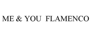 ME & YOU FLAMENCO