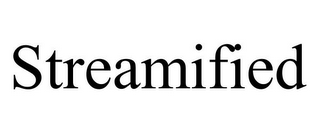 STREAMIFIED