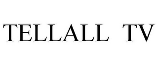 TELLALL TV