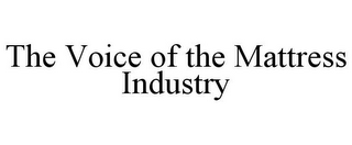 THE VOICE OF THE MATTRESS INDUSTRY