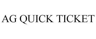 AG QUICK TICKET