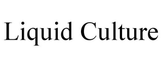 LIQUID CULTURE