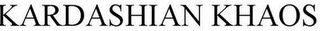 KARDASHIAN KHAOS