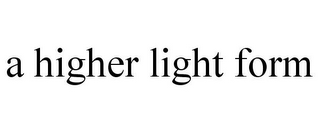 A HIGHER LIGHT FORM