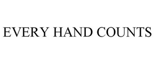 EVERY HAND COUNTS