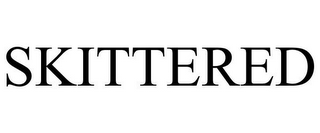 SKITTERED