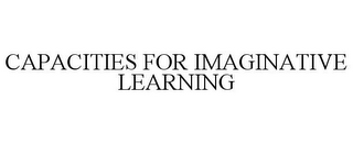 CAPACITIES FOR IMAGINATIVE LEARNING