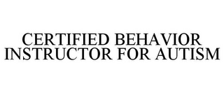 CERTIFIED BEHAVIOR INSTRUCTOR FOR AUTISM