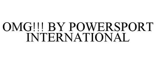 OMG!!! BY POWERSPORT INTERNATIONAL
