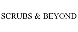 SCRUBS & BEYOND