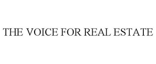 THE VOICE FOR REAL ESTATE