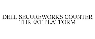 DELL SECUREWORKS COUNTER THREAT PLATFORM