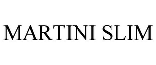 MARTINI SLIM