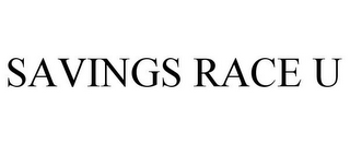 SAVINGS RACE U