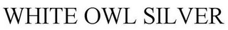 WHITE OWL SILVER