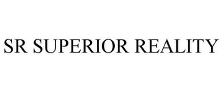 SR SUPERIOR REALITY