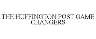 THE HUFFINGTON POST GAME CHANGERS