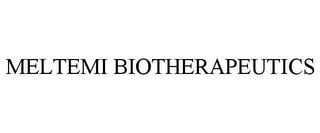 MELTEMI BIOTHERAPEUTICS