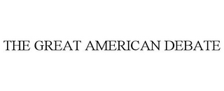 THE GREAT AMERICAN DEBATE
